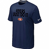 San Francisco 49ers Just Do It D.Blue T-Shirt,baseball caps,new era cap wholesale,wholesale hats